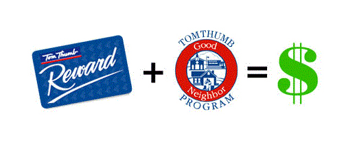 Tom Thumb reward card plus the Good Neighbor program equals easy fund raising.